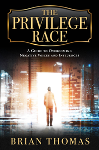The Privilege Race | A guide to overcoming negative voices and influences | Brain Thomas